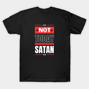 Not Today Satan | Christian Typography T-Shirt